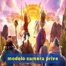 modelo camera prive